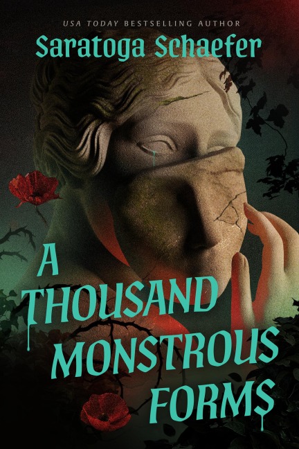 A Thousand Monstrous Forms - Saratoga Schaefer