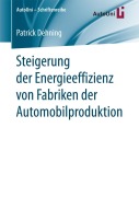 Cover-Bild zum Titel 'Steigerung der Energieeffizienz von Fabriken der Automobilproduktion' von 'Patrick Dehning'