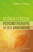 Buddhistische Psychotherapie in der Anwendung - Matthias Ennenbach