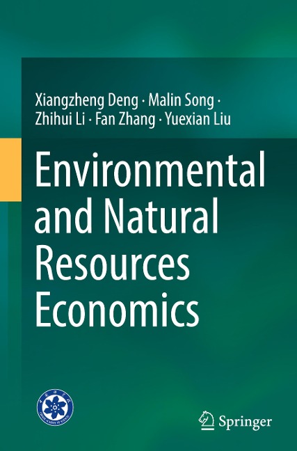 Environmental and Natural Resources Economics - Xiangzheng Deng, Malin Song, Yuexian Liu, Fan Zhang, Zhihui Li