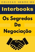 Cover-Bild zum Titel 'Os Segredos Da Negociação (Coleção Negócios, #1)' von 'Interbooks'