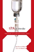 Cover-Bild zum Titel 'tPA for Stroke' von 'Justin A. M. D. Zivin, John Galbraith Simmons'