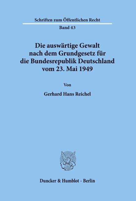 Die auswärtige Gewalt nach dem Grundgesetz für die Bundesrepublik Deutschland vom 23. Mai 1949. - Gerhard Hans Reichel