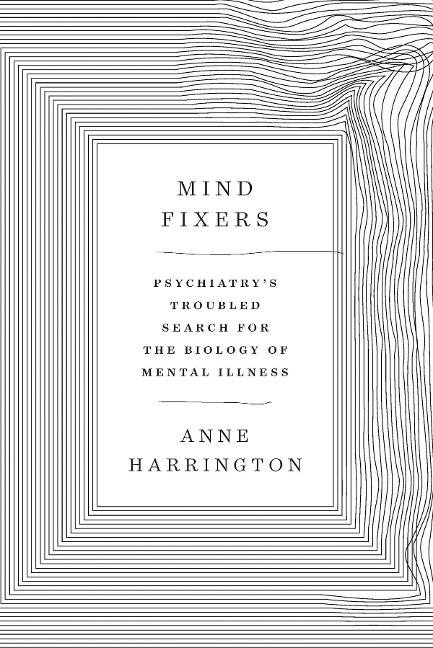Mind Fixers - Anne Harrington
