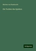 Die Tochter des Spielers - Malvine Von Humbracht