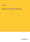 Cover-Bild zum Titel 'Bulletin de la Société de Géographie' von 'C. Maunoir'