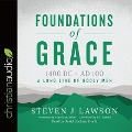 Foundations of Grace: 1400 BC - Ad 100 - Steven J. Lawson