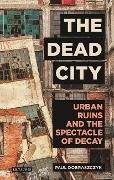 Cover-Bild zum Titel 'The Dead City' von 'Paul Dobraszczyk'