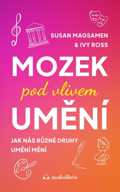 Mozek pod vlivem umení - Susan Magsamen, Ivy Ross