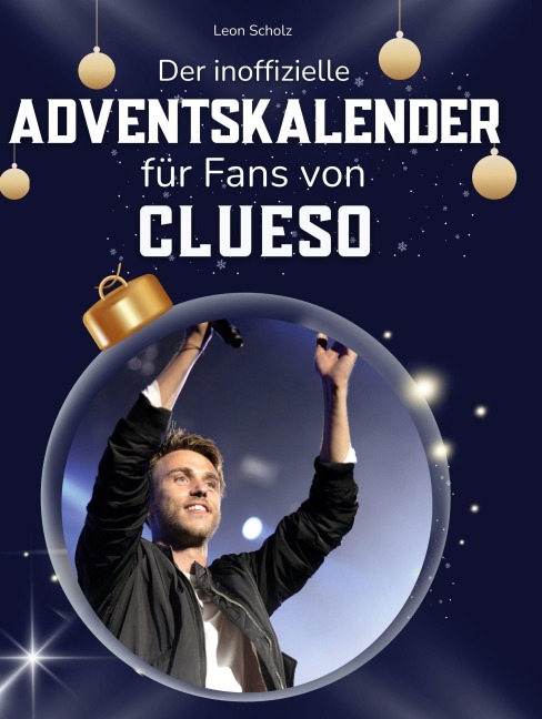 Der inoffizielle Adventskalender für Fans von Clueso - Leon Scholz
