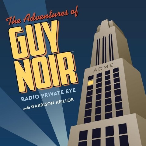The Adventures of Guy Noir Lib/E - Garrison Keillor