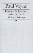 Glaubten die Griechen an ihre Mythen? - Paul Veyne