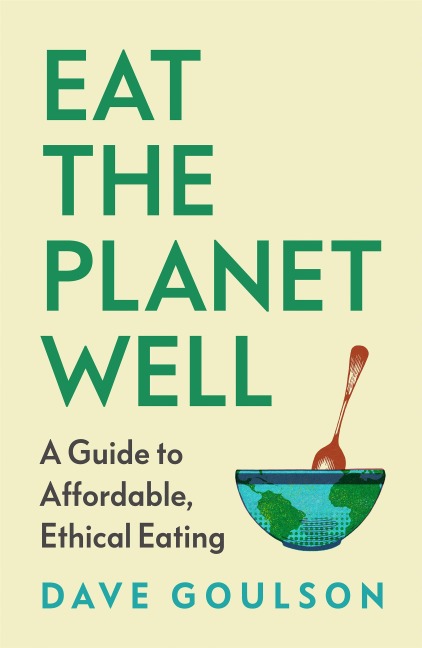 Eat the Planet Well - Dave Goulson