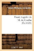 Faust, Tragédie de M. de Goethe, Traduite En Français Par M. Albert Stapfer. - Johann Wolfgang von Goethe