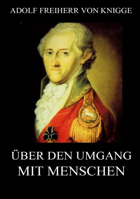Über den Umgang mit Menschen - Adolf Freiherr Von Knigge