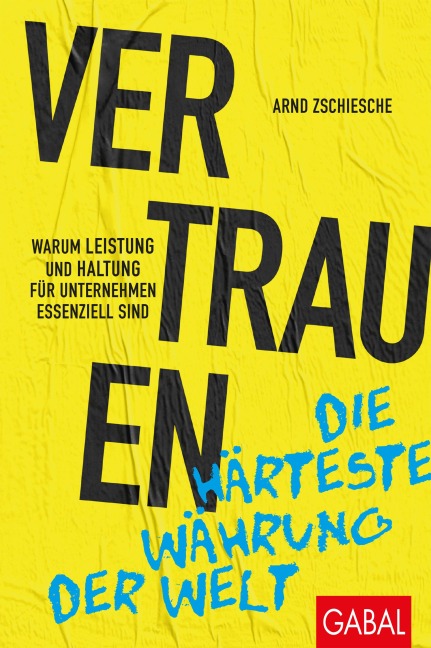 Vertrauen - die härteste Währung der Welt - Arnd Zschiesche