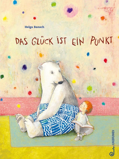 Das Glück ist ein Punkt - Helga Bansch