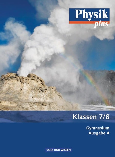 Physik plus 7./8. Schuljahr. Schülerbuch Gymnasium Ausgabe A - Udo Backhaus, Gerd Boysen, Stefan Burzin, Jochim Lichtenberger, Klaus Liebers