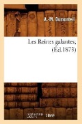 Cover-Bild zum Titel 'Les Reines Galantes, (Éd.1873)' von 'A. -M Dumonteil'
