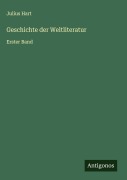 Cover-Bild zum Titel 'Geschichte der Weltliteratur' von 'Julius Hart'