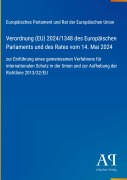 Cover-Bild zum Titel 'Verordnung (EU) 2024/1348 des Europäischen Parlaments und des Rates vom 14. Mai 2024' von 'Europäisches Parlament und Rat der Europäischen Union'