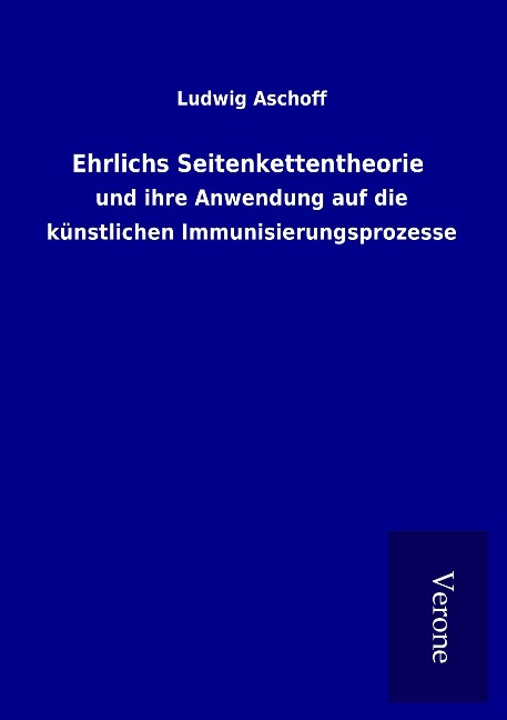 Ehrlichs Seitenkettentheorie - Ludwig Aschoff