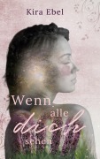 Cover-Bild zum Titel 'Wenn alle dich sehen' von 'Kira Ebel'