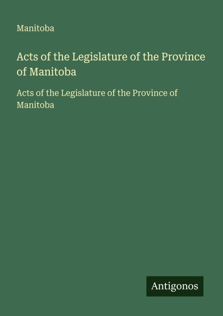 Acts of the Legislature of the Province of Manitoba - Manitoba