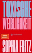 Cover-Bild zum Titel 'Toxische Weiblichkeit' von 'Sophia Fritz'