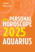 Aquarius 2025: Your Personal Horoscope - Lars Mellis