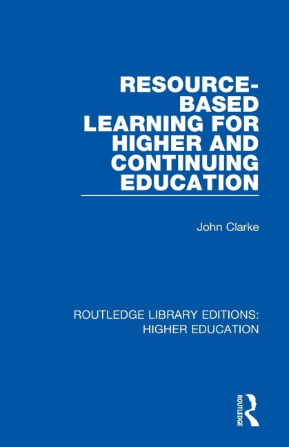 Resource-Based Learning for Higher and Continuing Education - John Clarke