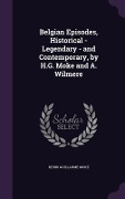 Cover-Bild zum Titel 'Belgian Episodes, Historical - Legendary - and Contemporary, by H.G. Moke and A. Wilmere' von 'Henri Guillaume Moke'