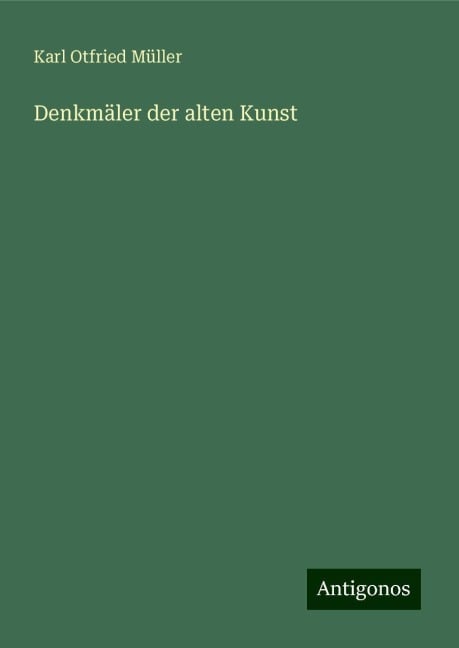 Denkmäler der alten Kunst - Karl Otfried Müller