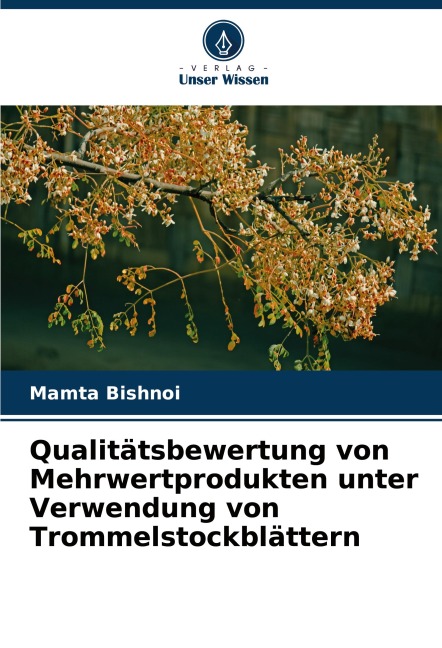 Qualitätsbewertung von Mehrwertprodukten unter Verwendung von Trommelstockblättern - Mamta Bishnoi