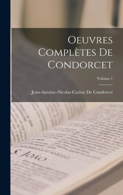 Oeuvres Complètes De Condorcet; Volume 1 - Jean-Antoine-Nicolas Ca de Condorcet