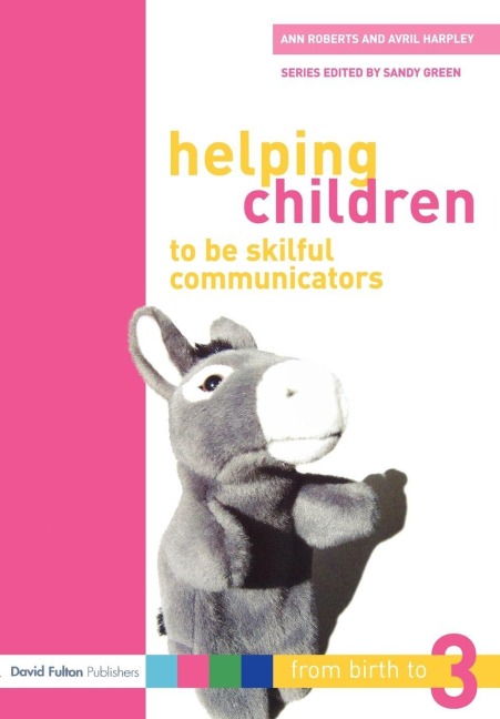 Helping Children to be Skilful Communicators - Ann Roberts, Avril Harpley