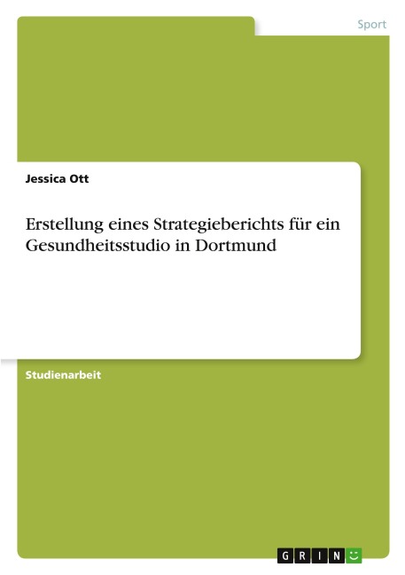 Erstellung eines Strategieberichts für ein Gesundheitsstudio in Dortmund - Jessica Ott