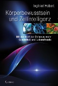 Cover-Bild zum Titel 'Körperbewusstsein und Zellintelligenz' von 'Ingfried Hobert'