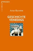 Geschichte Venedigs - Arne Karsten