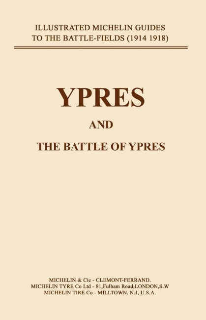 BYGONE PILGRIMAGE. YPRES AND THE BATTLES FOR YPRES - Naval & Military Press