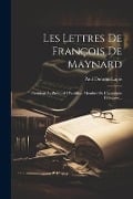 Les Lettres De François De Maynard - Paul Durand-Lapie