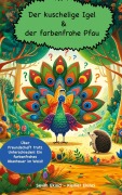 Cover-Bild zum Titel 'Der kuschelige Igel und der farbenfrohe Pfau' von 'Sevim Ekinci'