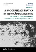 Cover-Bild zum Titel 'A racionalidade prática da privação de liberdade' von 'Bruna Gisi'