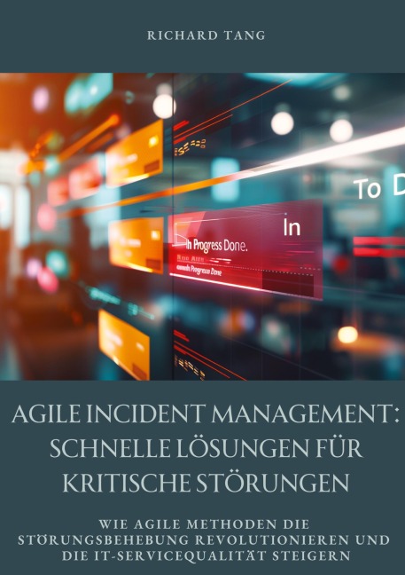 Agile Incident Management: Schnelle Lösungen für kritische Störungen - Richard Tang