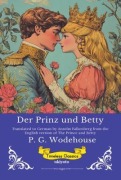 Cover-Bild zum Titel 'Der Prinz und Betty | German Version of The Prince and Betty' von 'P. G. Wodehouse'