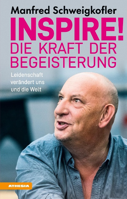 Inspire! Die Kraft der Begeisterung - Manfred Schweigkofler