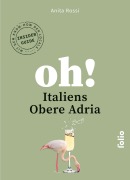 Cover-Bild zum Titel 'Oh! Italiens Obere Adria' von 'Anita Rossi'