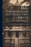 Cover-Bild zum Titel 'Kurze Elementargrammatik der Sanskrit-Sprache: Mit Vergleichender Berücksichtigung des Griechischen' von 'Hermann Camillo Kellner'
