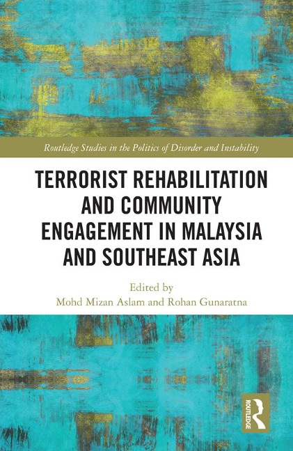 Terrorist Rehabilitation and Community Engagement in Malaysia and Southeast Asia - 