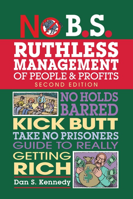 No B.S. Ruthless Management of People and Profits - Dan S. Kennedy